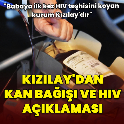  Kızılay'dan kan bağışı ve HIV iddialarına ilişkin açıklama