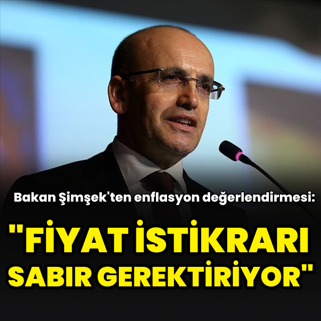 "Fiyat istikrarı sabır ve kararlılık gerektiriyor"