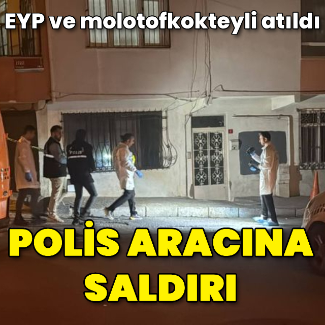 Bağcılar'da polis aracına EYP ve molotofkokteyli atıldı