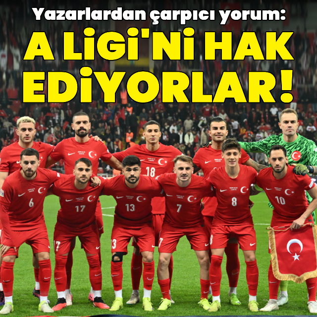 "A Ligi'ni hak ediyorlar"