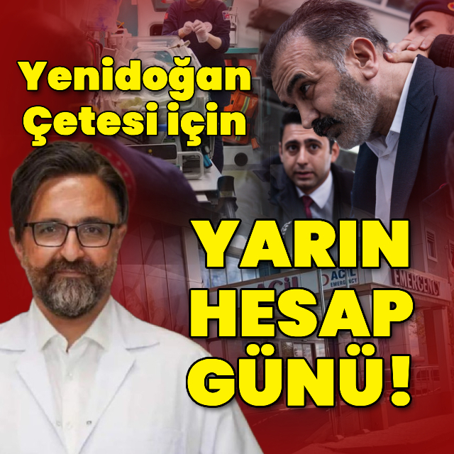 'Yenidoğan Çetesi' için yarın hesap günü!
