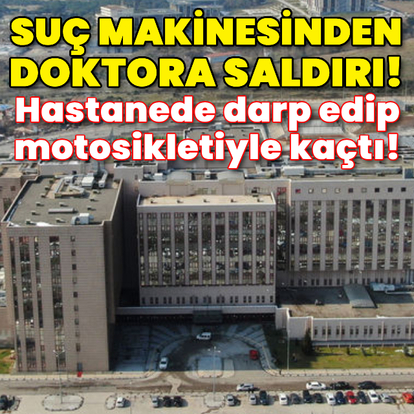 Suç makinesinden doktora saldırı!