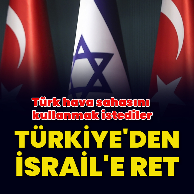 Türkiye'den İsrail'e ret