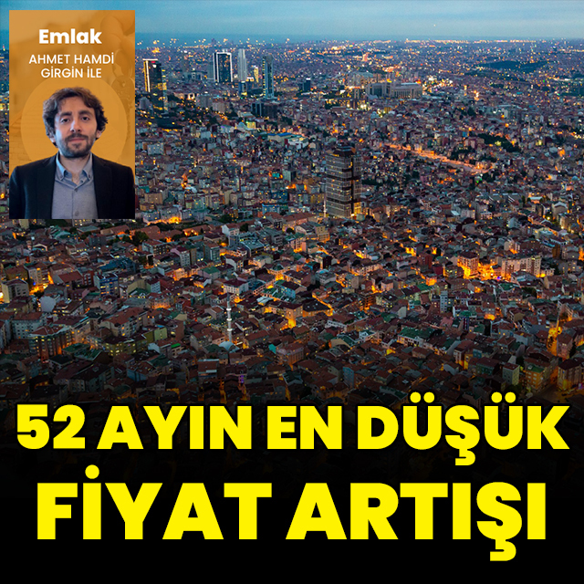 Konutta 52 ayın en düşük fiyat artışı