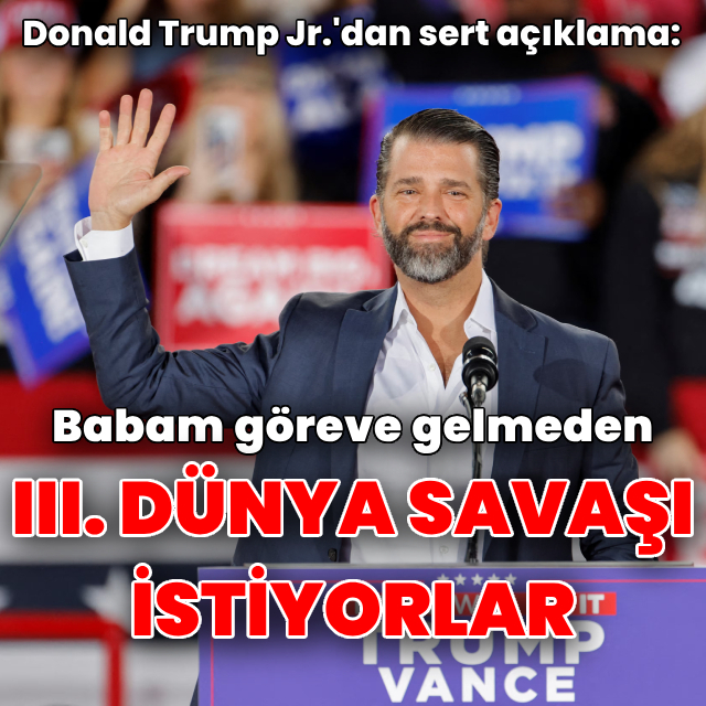 Donald Trump Jr.'dan 'savaş' açıklaması