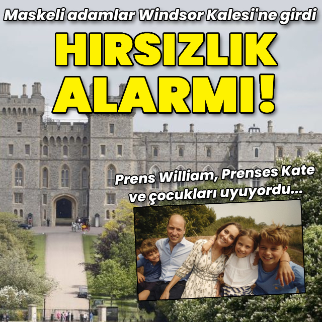 Maskeli adamlar Windsor Kalesi'ne girdi!