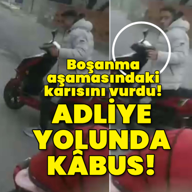 Boşanma aşamasındaki kocası adliye yolunda vurdu!