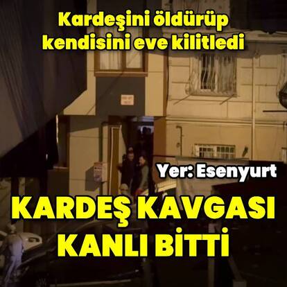 Kardeş kavgası kanlı bitti: 1 ölü