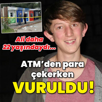 Katili 17 yaşında! ATM'den para çekerken feci son!