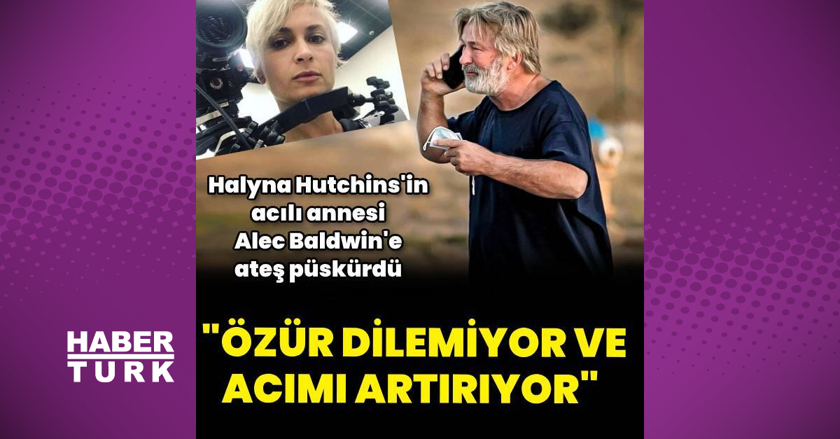 Set kazasında ölen Halyna Hutchins'in annesinden Alec Baldwin'e: Özür ...