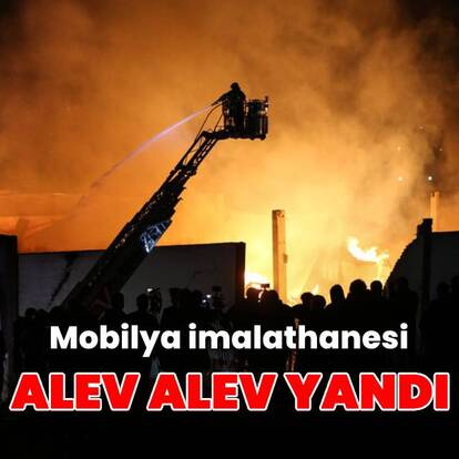 Mobilya imalathanesi alev alev yandı