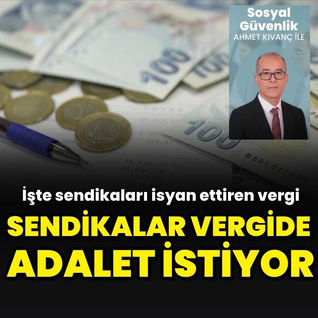 İşte sendikaları isyan ettiren vergi