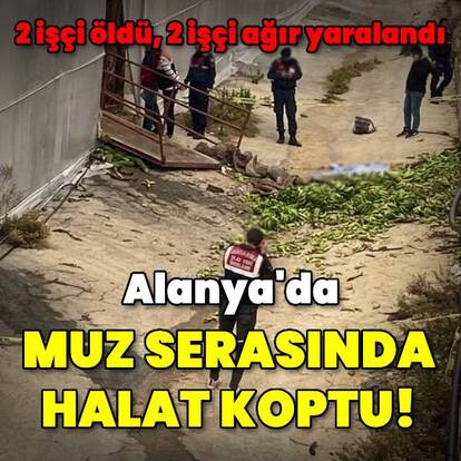 Muz serasında kasanın halatı koptu: 2 ölü, 2 ağır yaralı