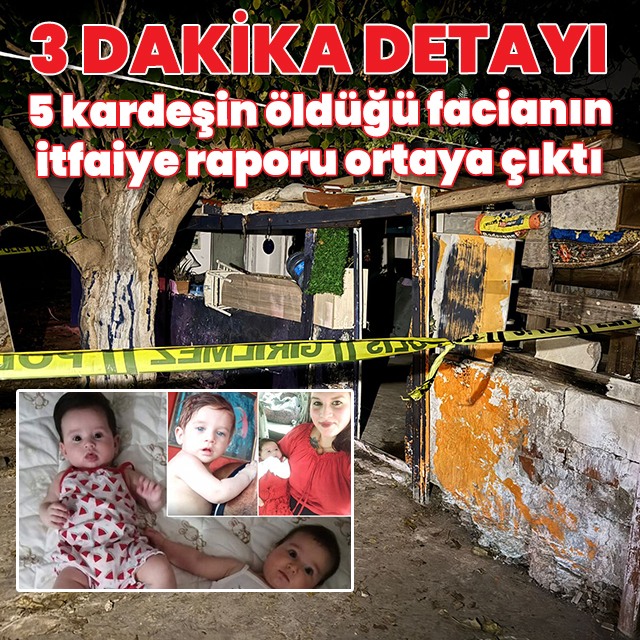 İzmir'de 5 kardeşin yangında öldüğü facianın itfaiye raporu ortaya çıktı