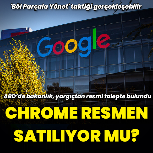 Chrome resmen satılıyor mu? ABD resmi talepte bulundu