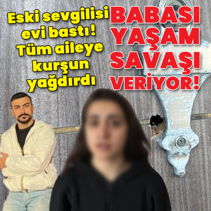 Eski sevgilisinin evini bastı! Tüm aileye kurşun yağdırdı