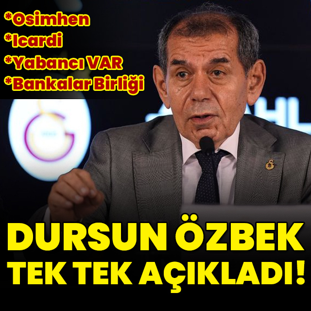 Dursun Özbek tek tek açıkladı!
