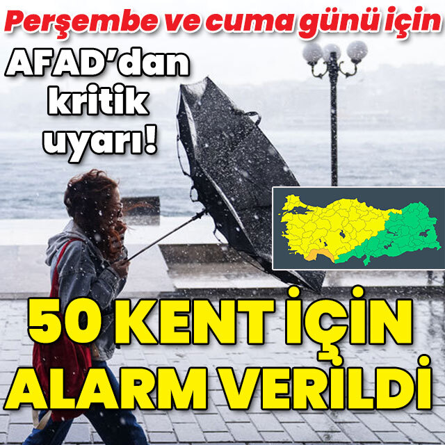Bugün ve cuma günü için AFAD'dan kritik uyarı! 50 kent için alarm!