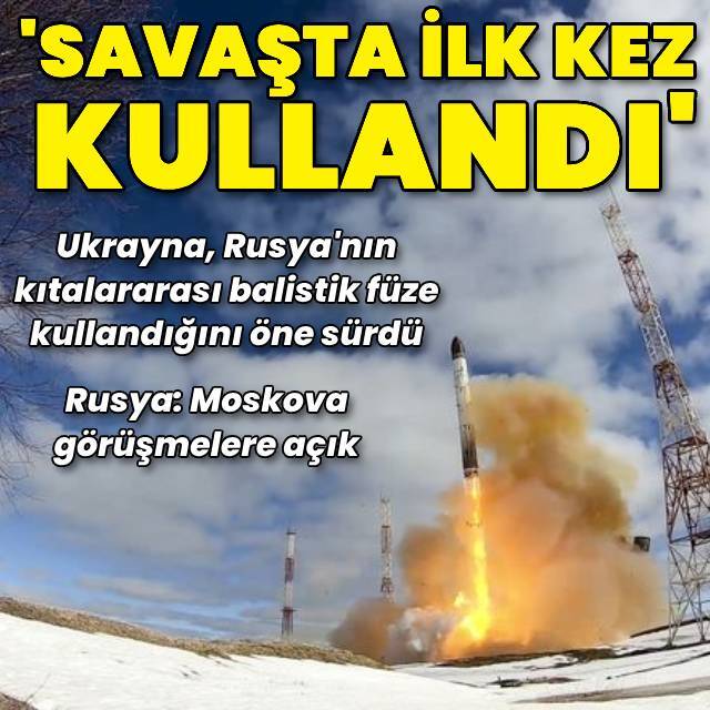 Ukrayna: Rusya ilk kez kıtalararası balistik füze kullandı