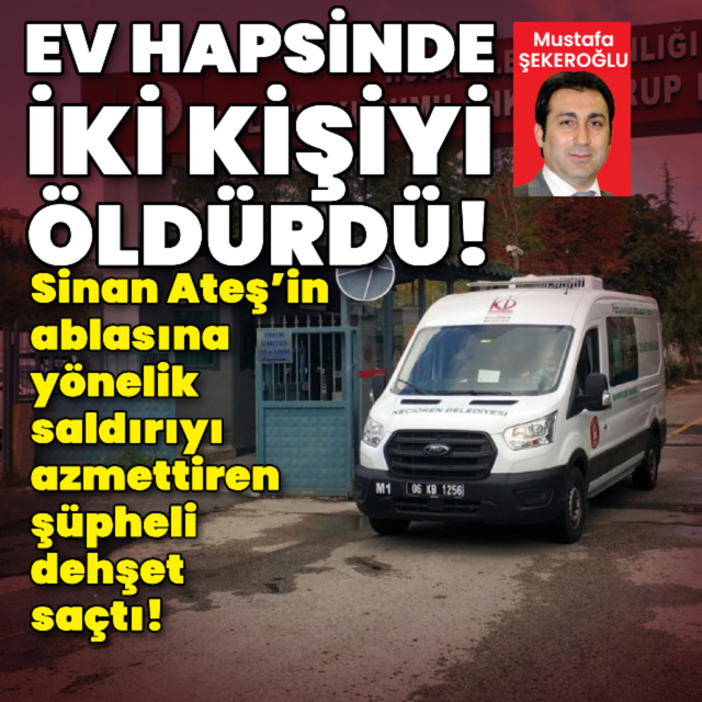 Selma Ateş’e saldırıyı azmettiren şüpheli 2 cinayet işledi