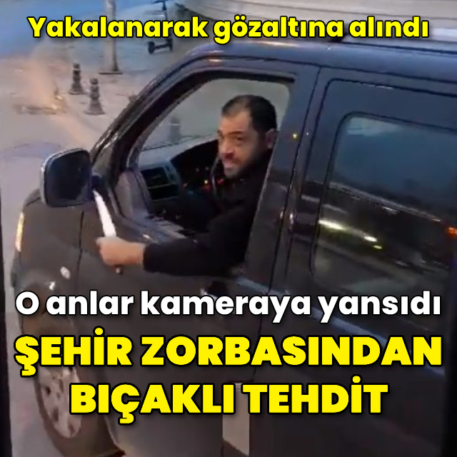 Otobüs şoförünü bıçakla tehdit eden sürücü yakalandı
