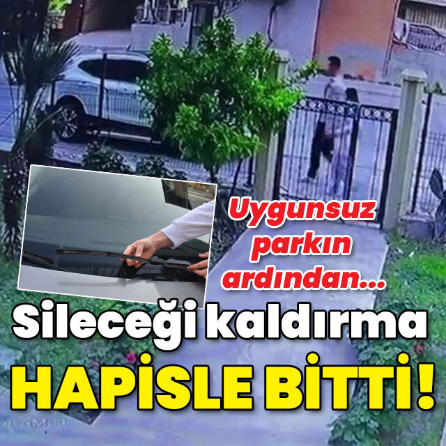 Uygunsuz parkın ardından... Sileceği kaldırma hapisle bitti!