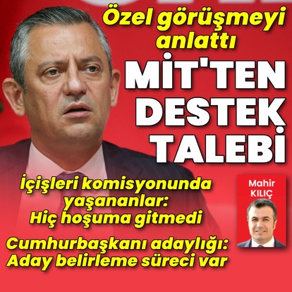 Özgür Özel'den MİT Başkanı ile görüşme açıklaması