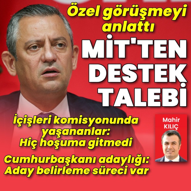 Özgür Özel'den MİT Başkanı ile görüşme açıklaması