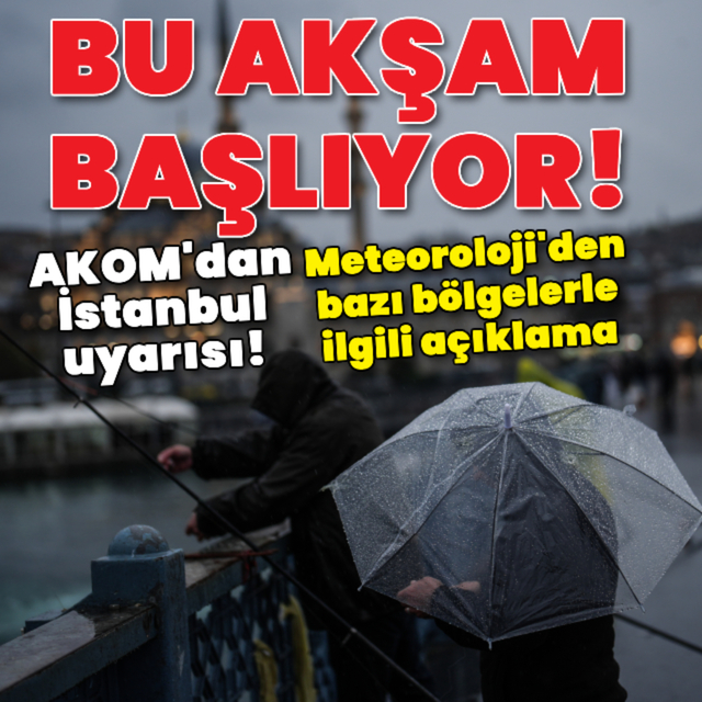 AKOM'dan İstanbul uyarısı!