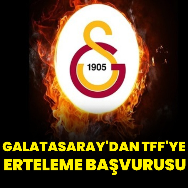 Galatasaray'dan TFF'ye erteleme başvurusu!