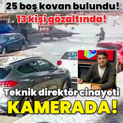  25 boş kovan bulundu! Teknik direktör cinayeti kamerada!