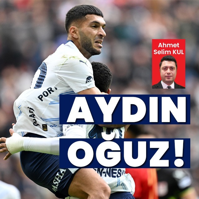 Ahmet Selim Kul yazdı: Aydın Oğuz!