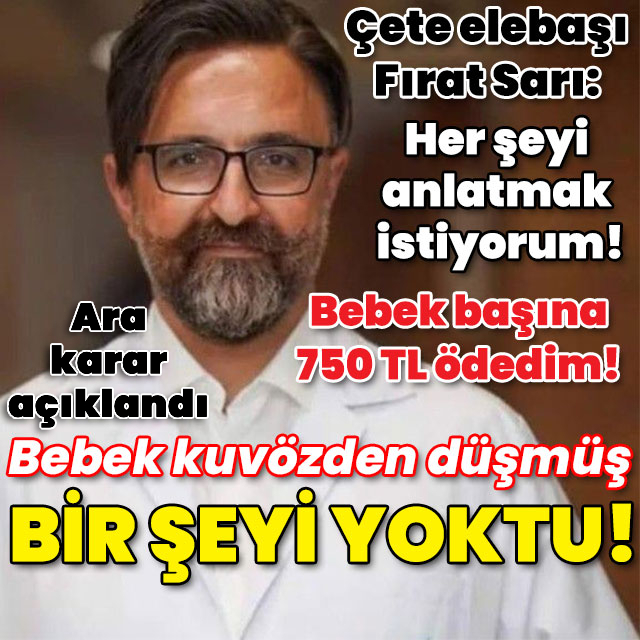 Çete elebaşı Fırat Sarı: Her şeyi anlatmak istiyorum!