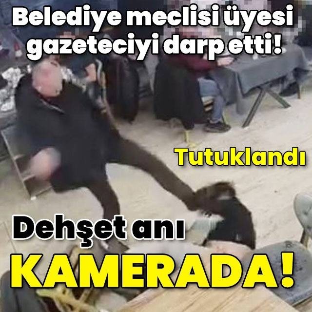 Belediye meclisi üyesi gazeteciyi darp etti! Dehşet anları kamerada!