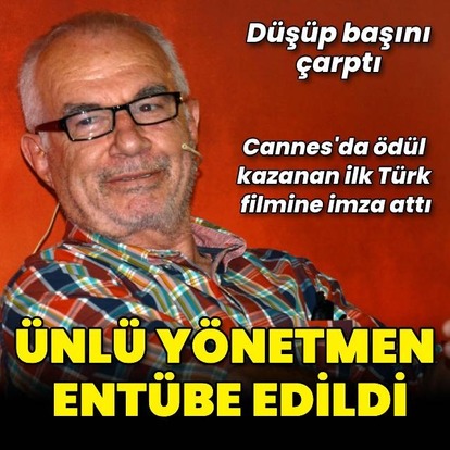  Ünlü yönetmen entübe edildi