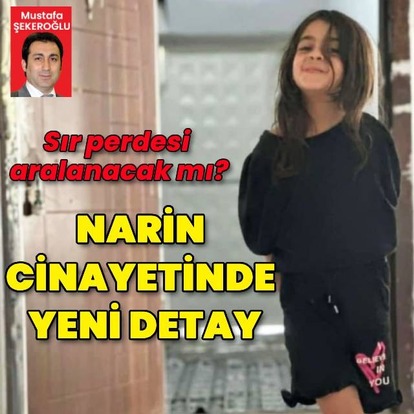 Narin'in kusmuk izleri ortaya çıktı