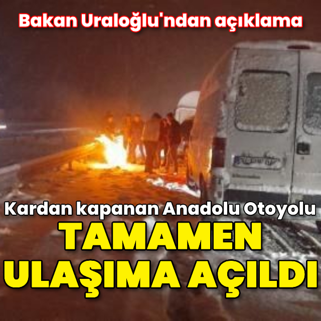 Anadolu Otoyolu tamamen ulaşıma açıldı