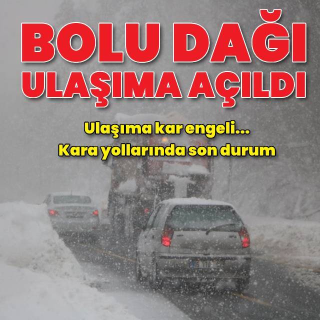 Bolu Dağı yeniden ulaşıma açıldı
