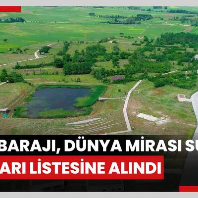Gölpınar Hitit Barajı, Dünya Mirası Sulama Yapıları Listesine alındı