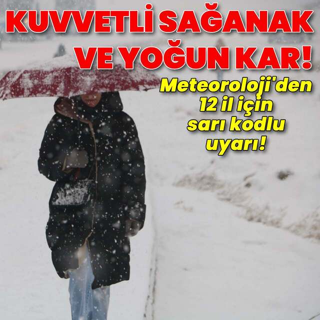 Meteoroloji'den kuvvetli sağanak ve yoğun kar uyarısı