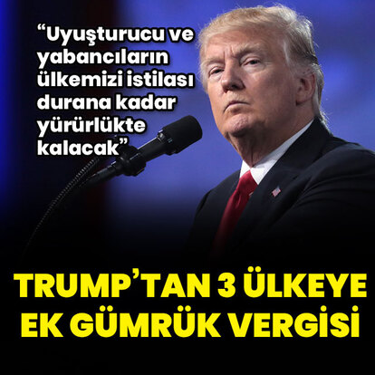  Trump'tan Meksika, Kanada ve Çin'e ek tarife