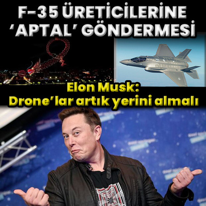 F-35 üreticilerine 'Aptal' dedi!