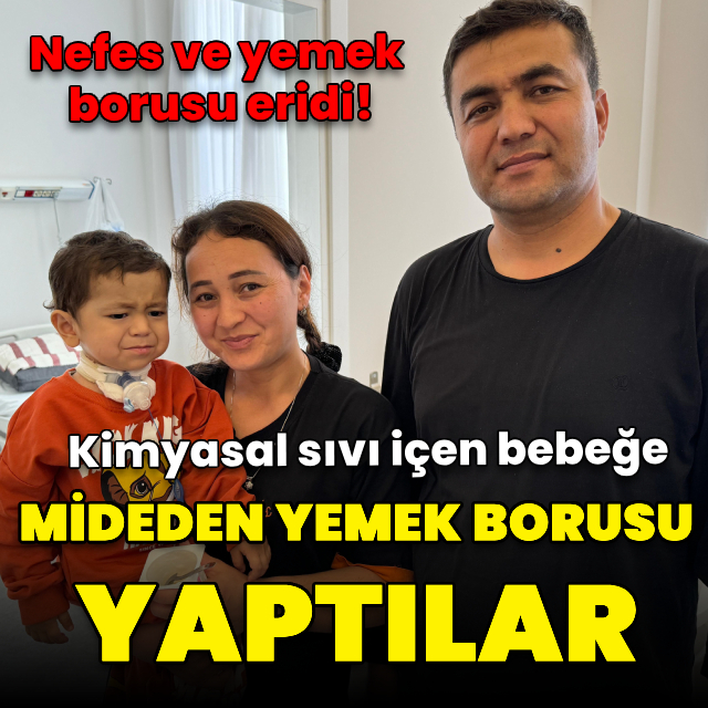 Kimyasal sıvı içti! Bebeğe mideden yemek borusu yaptılar
