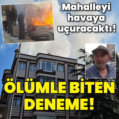 Mahalleyi havaya uçuracaktı! Ölümle biten deneme!