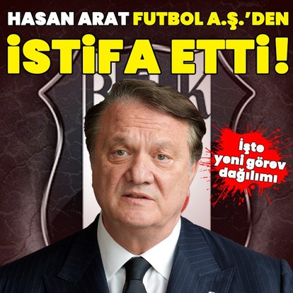 Hasan Arat istifa etti!