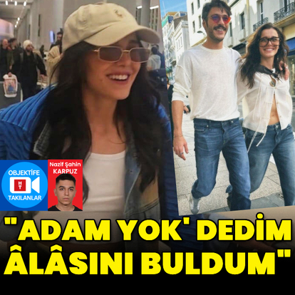 "Adam yok' dedim âlâsını buldum"