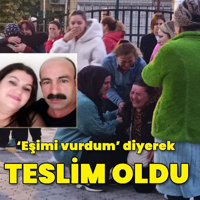 ‘Eşimi vurdum’ diyerek teslim oldu