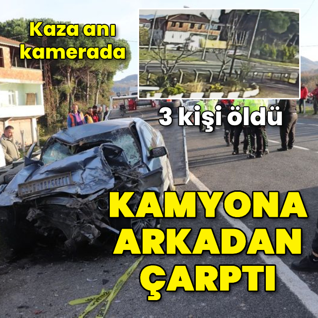 Kamyona arkadan çarptı: 3 ölü; kaza kamerada