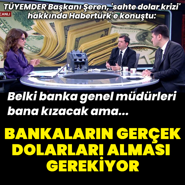 "Bankaların gerçek dolarları almaları gerekiyor"