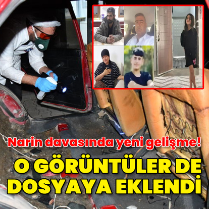 Narin davasında yeni gelişme! O görüntüler de dosyaya eklendi